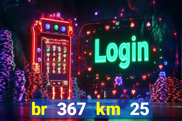 br 367 km 25 porto seguro